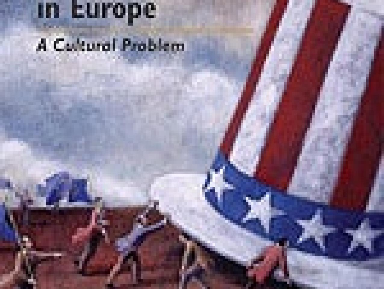 Image for Anti-Americanism in Europe: A Cultural Problem