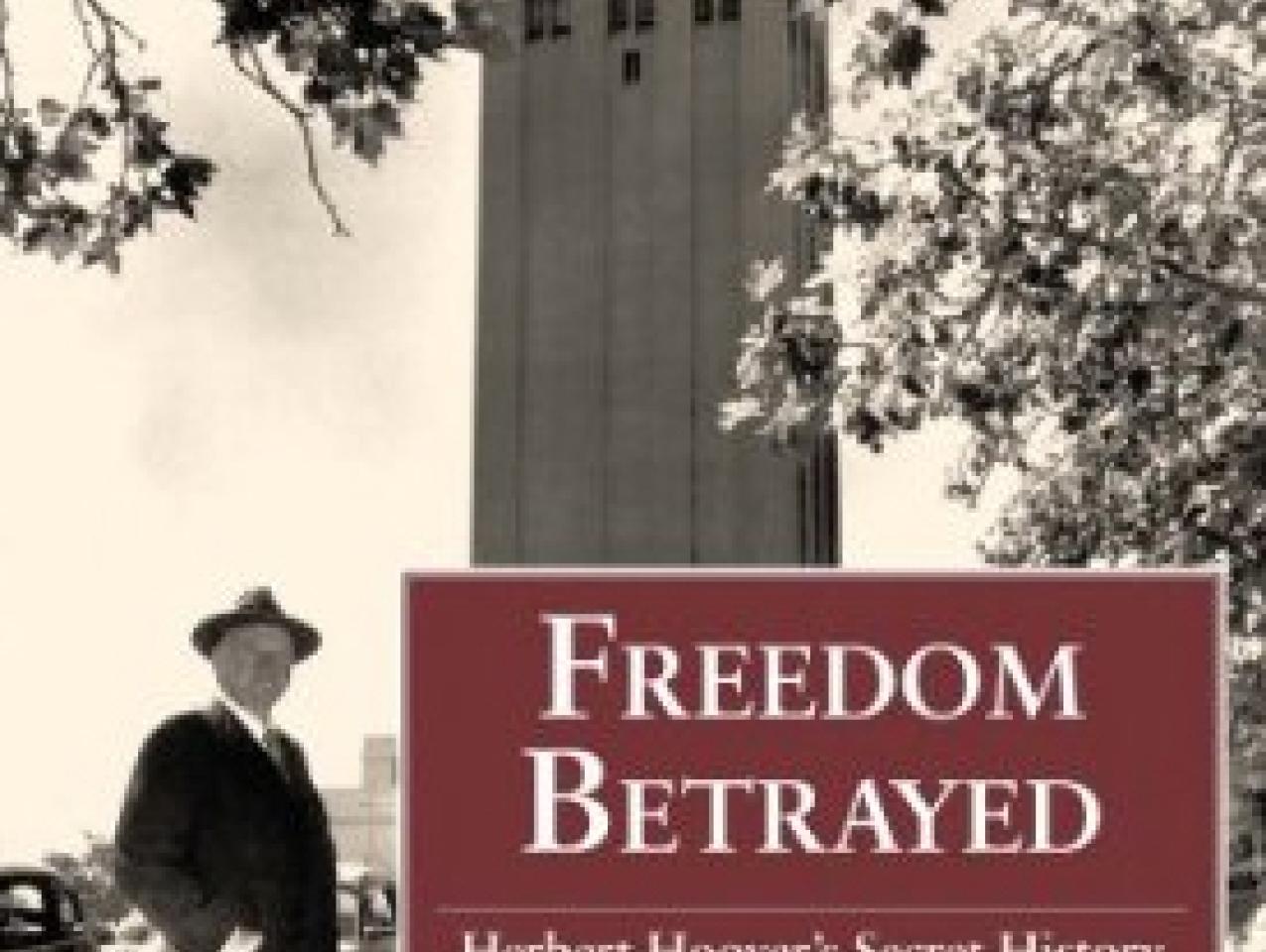 Freedom Betrayed: Herbert Hoover's Secret History of the Second 