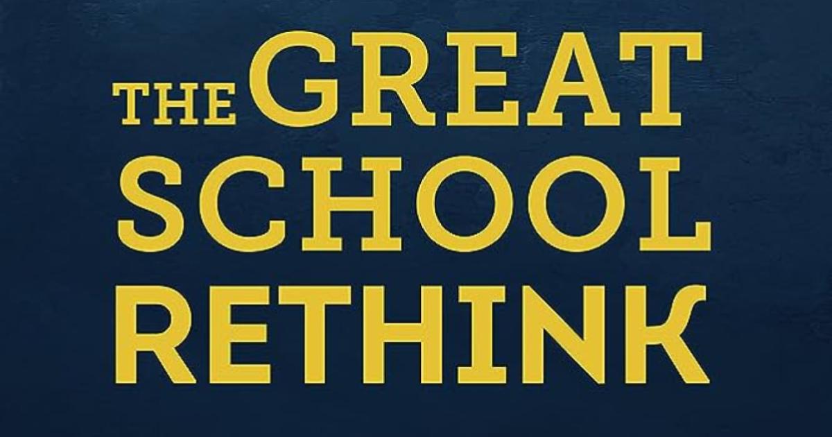 The Great School Rethink