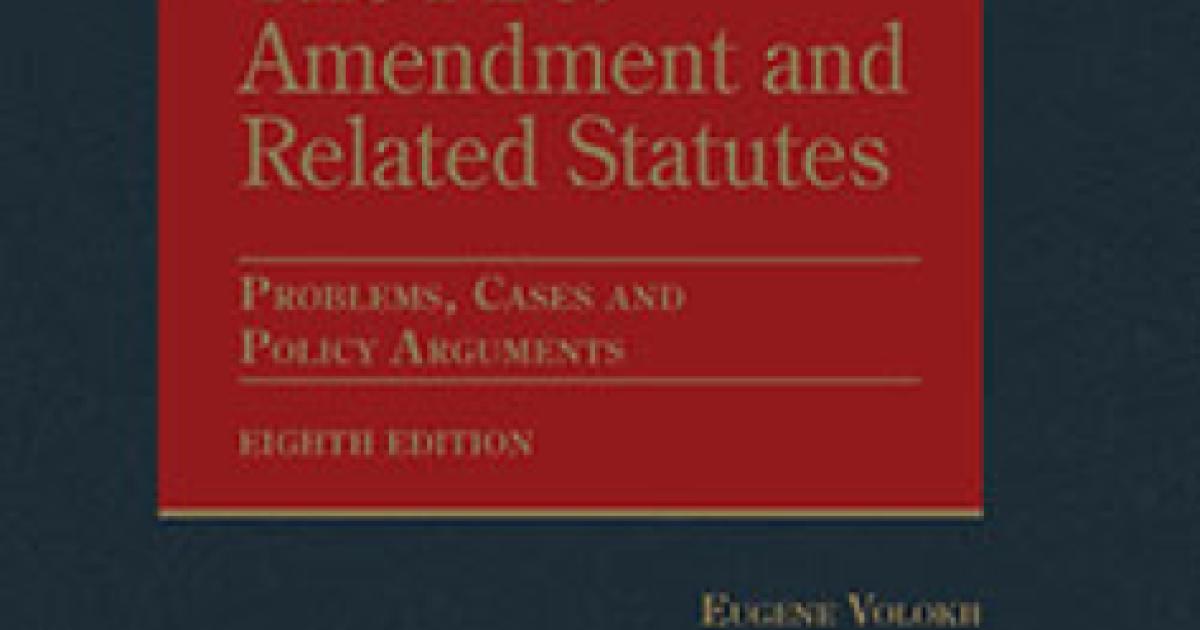 Volokh's The First Amendment and Related Statutes: Problems, Cases and Policy Arguments, 8th