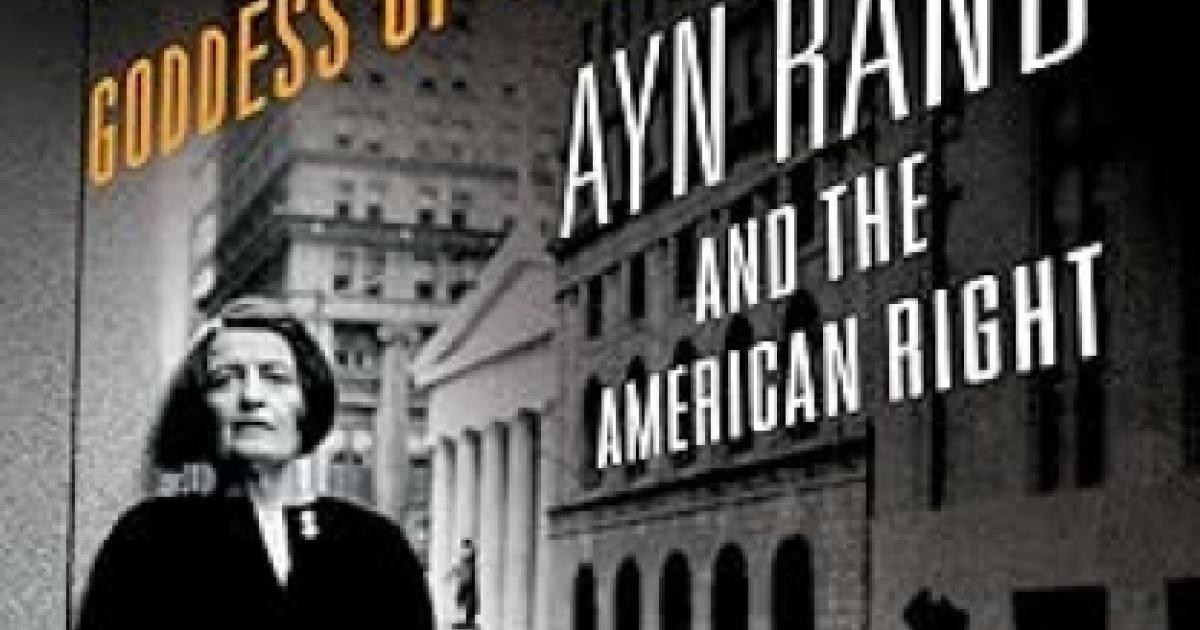 Goddess of the Market: Ayn Rand and the American Right