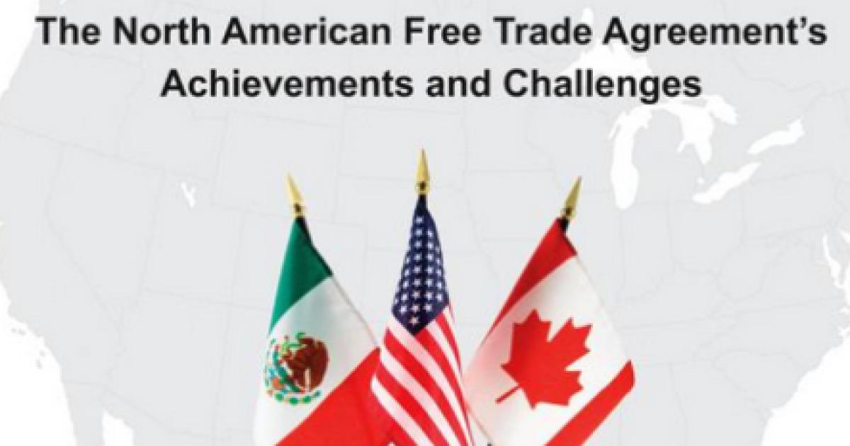 NAFTA at 20 The North American Free Trade Agreement's Achievements and