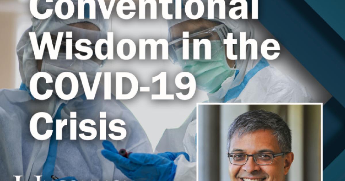 Questioning Conventional Wisdom In The COVID-19 Crisis, With Dr. Jay ...